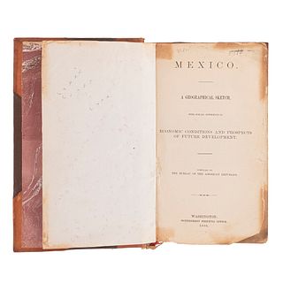 Bureau of the American Republics. Mexico. A Geographical Sketch, with Special Reference to Economic Conditions. Washington, 1900.