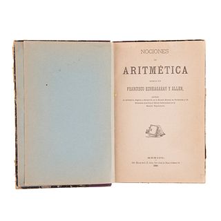 Echeagaray y Allen, Francisco. Obras de Aritmética.  1899/1900. 4 obras en un volumen.