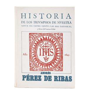 Pérez de Ribas, Andrés. Historia de los Triumphos de Nuestra Santa Fee.  Guzmán Betancourt, Ignacio. México: 1992. Facsimilar