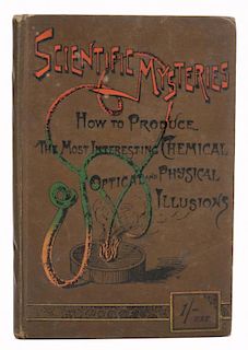 Scientific Mysteries: How to Produce The Most Interesting Chemical, Optical and Physical Illusions.