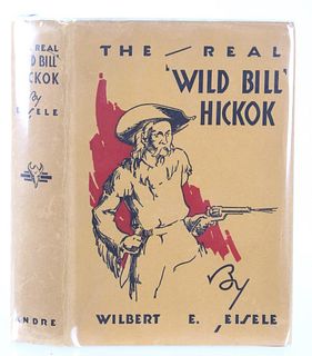 1931 The Real Wild Bill Hickok by Wilbert Eisele