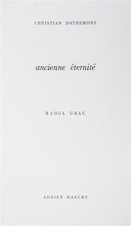* (UBAC, RAOUL) DOTREMONT, CHRISTIAN. Ancienne eternite. Paris, 1962. Limited, signed.