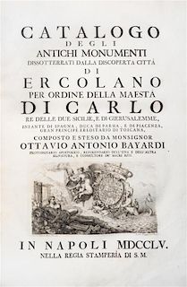 * BAYARDI, OTTAVIO ANTONIO. Catalogo degli Antichi Monumenti di Ercolano. Naples, 1755. First edition. Text vol. only.
