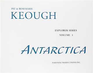 * KEOUGH, PAT AND ROSEMARIE. Antarctica. BC, 2002. Limited, signed.