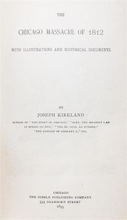 * (CHICAGO) KIRKLAND, JOSEPH. The Chicago Massacre of 1812. First edition.