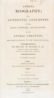 BINGLEY, W. Animal Biography; or, Authentic Anecdotes of the ... Animal Creation. London, 1805. 3 vols. Third ed.