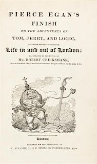 EGAN, PIERCE. Pierce Egan's Finish to the Adventures of Tom, Jerry, and Logic... London, [1830] First edition, first issue.