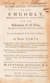 (EARLY AMERICAN IMPRINT) JOHNSON, STEPHEN. The Everlasting Punishment of the Ungodly...In Three Parts. New-London, 1786.