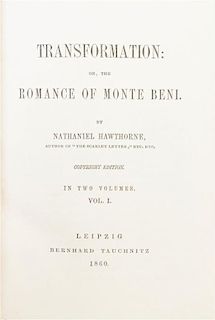 * HAWTHORNE, NATHANIEL. Transformation: or, the Romance of Monte Beni. Leipzig, 1860. 2 vols. First edition with "Marble Faun" t