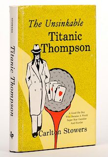 Stowers, Carlton. The Unsinkable Titanic Thompson. Burnet