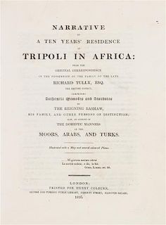 (AFRICA) TULLY, RICHARD. Narrative of a Ten Years' Residence at Tripoli in Africa... London, 1816. First edition, with folding m