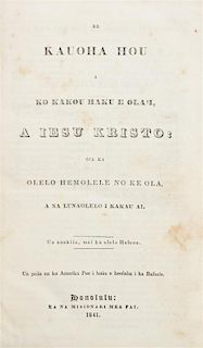 (HAWAII) NEW TESTAMENT. Ke Kauoha Hou A Ko Kakou Haku E Ola'I, A Iesu Kristo... Honalulu, 1841. 3rd ed. of N.T. transl. into Haw