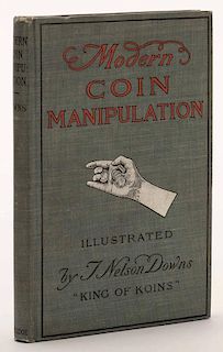 Downs, T. Nelson. Modern Coin Manipulation. New York: George Routledge, [1900]. First American edition. Publisher's pictorial cloth stamped in colors.