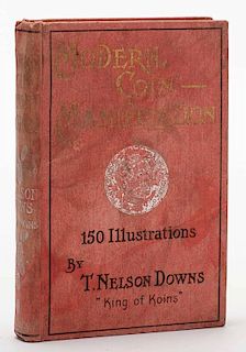 Downs, T. Nelson. Modern Coin Manipulation. London: Downs Magical Co., 1900. First edition. Red cloth stamped in gold. Portrait frontispiece, illustra