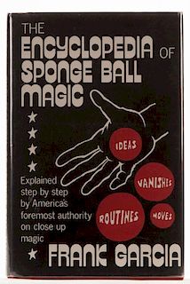 Garcia, Frank. Encyclopedia of Sponge Ball Magic. Author, 1976. First Edition. Red cloth with pictorial dust-jacket, price clipped. Illustrated. 8vo. 