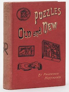 Hoffmann, Professor. Puzzles Old and New. London: Frederick Warne, ca. 1893. First edition. Pictorial cloth. Frontispiece under tissue. Illustrated. 8