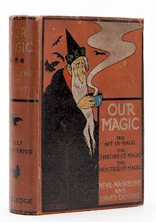 Maskelyne, Nevil and David Devant. Our Magic. London: George Routledge, [1911]. First Edition. Pictorial cloth. Portrait frontispiece under protective