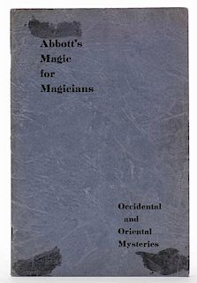 Abbott, Percy. Abbott's Magic for Magicians: Occidental and Oriental Mysteries. Colon, 1934. Printed textured wraps. Illustrated. 8vo. Inscribed and s