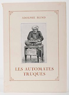 Blind, Adolphe. Les Automates TruquŽs [Author's Copy]. Paris, 1927. Publisher's wrappers with illustration of Ajeeb the chess-playing automaton laid 