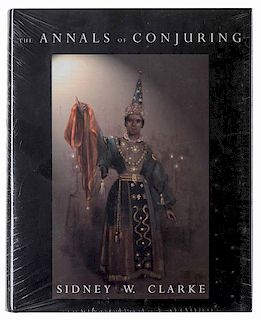 Clarke, Sidney W. The Annals of Conjuring. Seattle: Miracle Factory, 2001. Black cloth stamped in gold with jacket. Illustrated. 4to. Unopened in publ