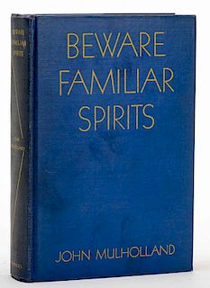 Mulholland, John. Beware Familiar Spirits. New York: Scribner's, 1938. First Edition. Cloth. Warmly inscribed and signed by the author on the half-tit