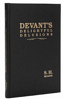 Sharpe, S.H. Devant's Delightful Delusions. Pasadena: Magical Publications, 1990. Number 888 from an edition of 1000 copies. Black cloth gilt stamped.