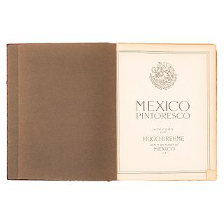 Brehme, Hugo. México Pintoresco. México: 1923. Vistas del Distrito Federal, Varios Estados, Arqueología y Tipos mexicanos. 1a. edición.