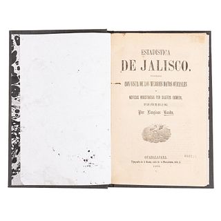 Banda, Longinos. Estadística de Jalisco. Guadalajara: I. Banda, 1873. Tabla y mapa plegados.