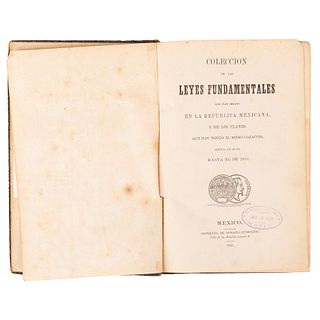 Lafragua, José María. Colección de las Leyes Fundamentales que Han Regido en la República Mexicana, de 1821 a 1856. Máxico: 1856.