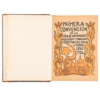 Primera Convención de la Liga de Comunidades Agrarias y Sindicatos Campesinos del Estado de Tamaulipas. Sin pie de imprenta.