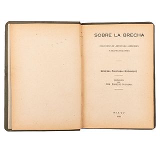 Rodríguez, Cristóbal. Sobre la Brecha. Colección de Artículos Liberales y Desfanatizantes. México, 1930.