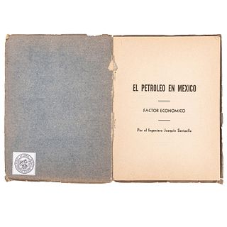 Santaella, Joaquín. El Petróleo en México, Factor Económico. México: Lebrija y Aguilar, 1937.