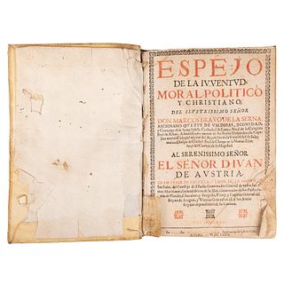 Bravo de la Serna, Marcos. Espejo de la Juventud Moral Político y Christiano. Madrid: Imp. Mateo de Espinosa y Arteaga, 1674.  4o. m...