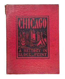(CHICAGO) Chicago: A History in Block-Print. Chicago, 1934.