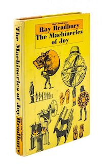 * BRADBURY, RAY. The Machineries of Joy: Short Stories. New York, 1964. First edition, signed.