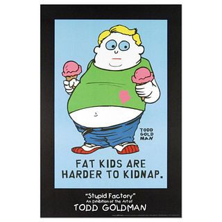 "Fat Kids Are Harder to Kidnap" Collectible Lithograph (24" x 36") by Renowned Pop Artist Todd Goldman.