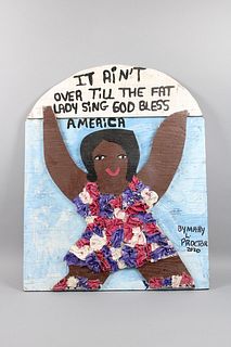 Folk Art by, Mary L Proctor, It Ain't Over Till the Fat Lady Sing