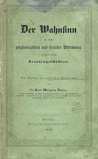 Ideler, Karl Wilhelm
Der Wahnsinn in seiner psychologischen und socialen Bedeutung erlaeutert durch Krankengeschichten. Ein B
