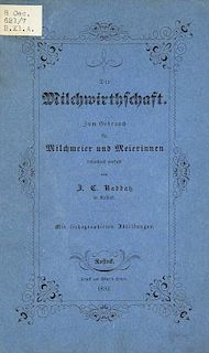 Raddatz, J. CDie Milchwirthschaft. Zum Gebrauch fuer Milchmeier und Meierinnen. Mit lithographirten Abbildungen. Rostock, Ad