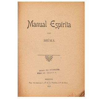 Bhima (Francisco I. Madero). Manual Espírita. México: Tip. "Artística", 1911. Primera edición.