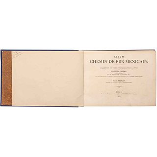 Castro, Casimiro - García Cubas, Antonio. Álbum del Ferrocarril Mexicano. México: Víctor Debray y Ca., Editores, 1877. 24 láminas.