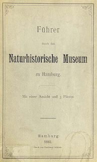 Fuehrer durch das Naturhistorische Museum zu Hamburg : mit einer Ansicht und 3 Plaenen.  Hamburg, Schlotke, 1893. 81 S. OBros