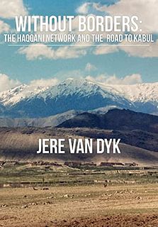 Signed Copy of "Without Borders: The Haqqani Network and the Road to Kabul" by Jere Van Dyk