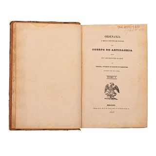 Ordenanza y Reglamento de Indias del Cuerpo de Artillería para sus Diferentes Ramos de Tropa, Cuenta y Razón y Fábricas. México, 1838.
