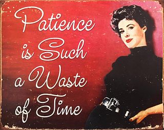 Vintage Sign - Patience is Such a Waste of Time