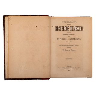 Basch, Samuel. Recuerdos de México. Memorias del Médico Ordinario del Emperador Maximiliano. México, 1870.