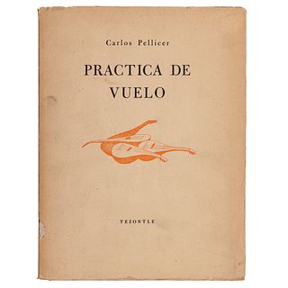 Pellicer, Carlos. Práctica de Vuelo. México: Tezontle - FCE, 1954.  Primera edición de 300 ejemplares, firmado.