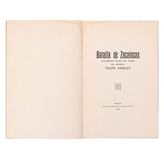 Ángeles, Felipe. Batalla de Zacatecas, Descripción Tomada del Diario del General. Chihuahua, México: