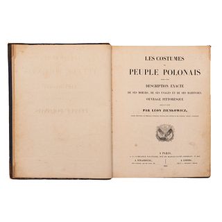 Zienkowicz, Léon. Les Costumes du Peuple Polonais, suivis d’une Description Exacte de ses Moeurs... Paris: 1841. 39 láminas coloreadas.