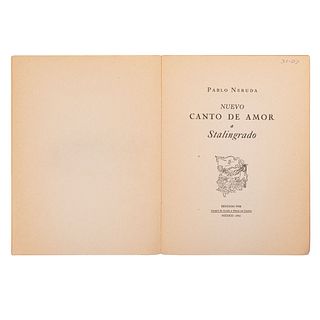 Neruda, Pablo. Nuevo Canto de Amor a Stalingrado. México: Comité de Ayuda a Rusia en Guerra, 1943. Primera edición.